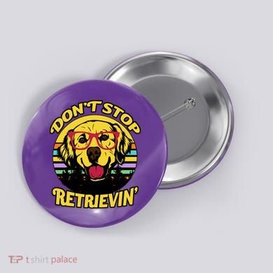 Don't Stop Retrievin Button