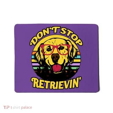 Don't Stop Retrievin Mousepad
