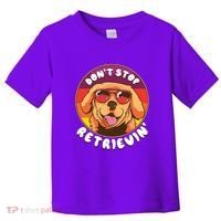 Don't Stop Retrievin Toddler T-Shirt thumb 0