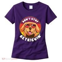 Don't Stop Retrievin Women's T-Shirt thumb 0
