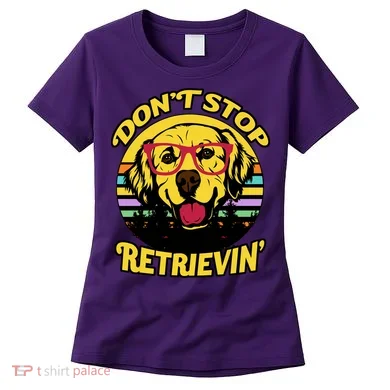 Don't Stop Retrievin Women's T-Shirt
