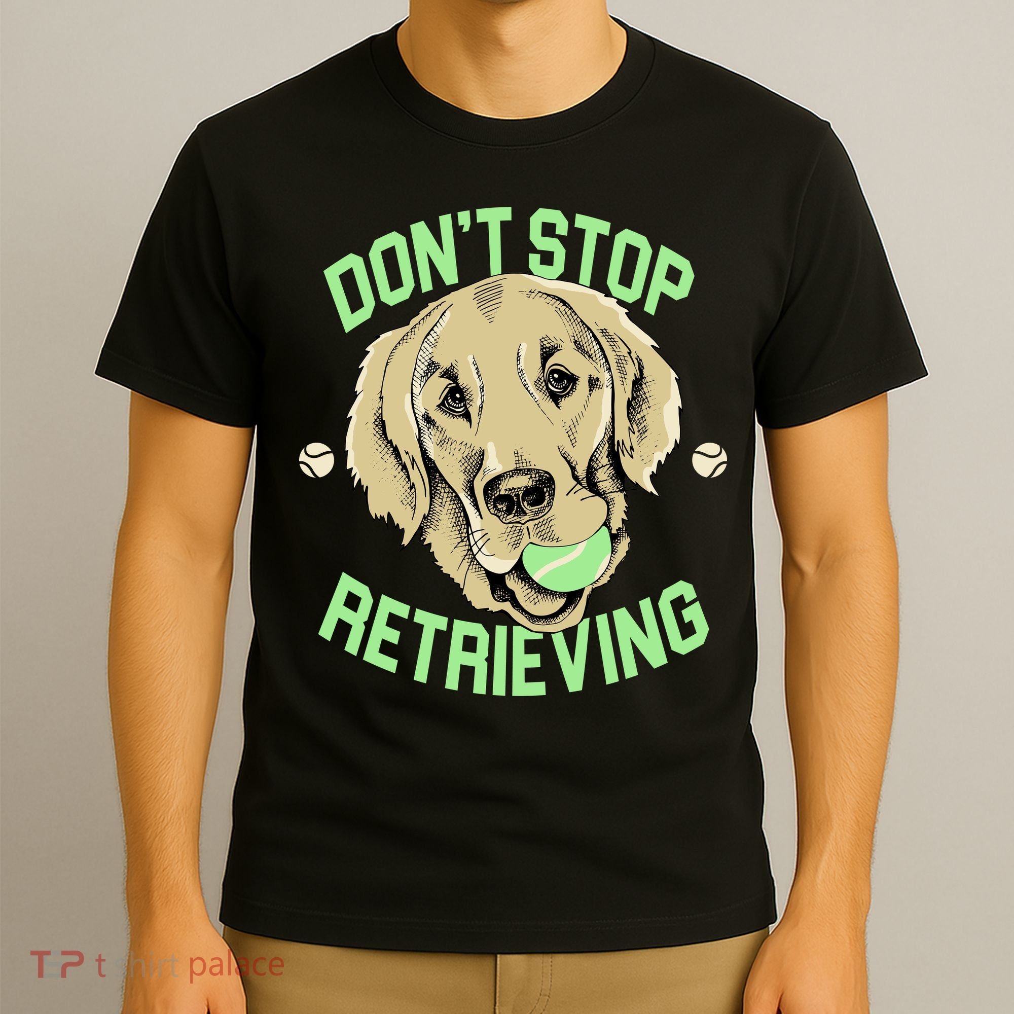 Don't Stop Retrieving Funny Golden Retriever T-Shirt
