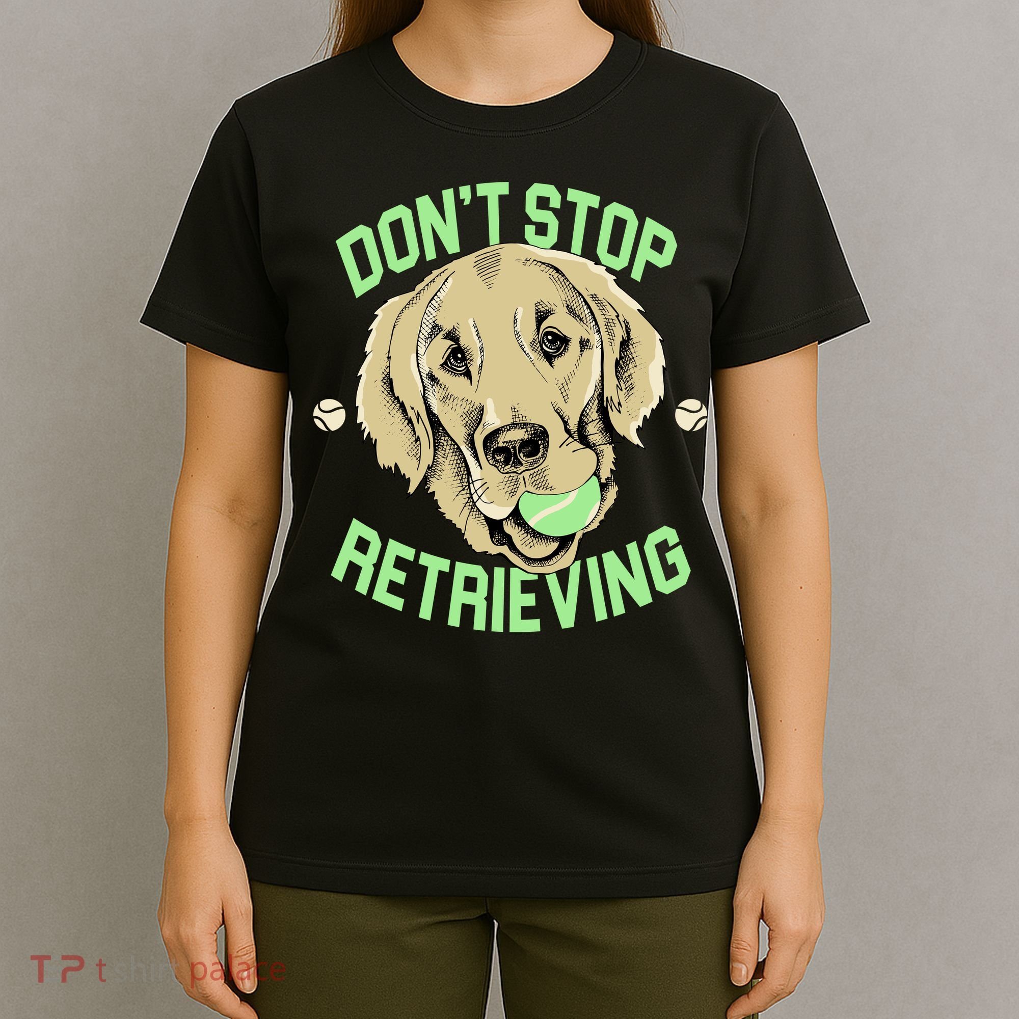 Don't Stop Retrieving Funny Golden Retriever T-Shirt