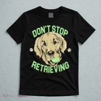 Don't Stop Retrieving Funny Golden Retriever T-Shirt thumb 5