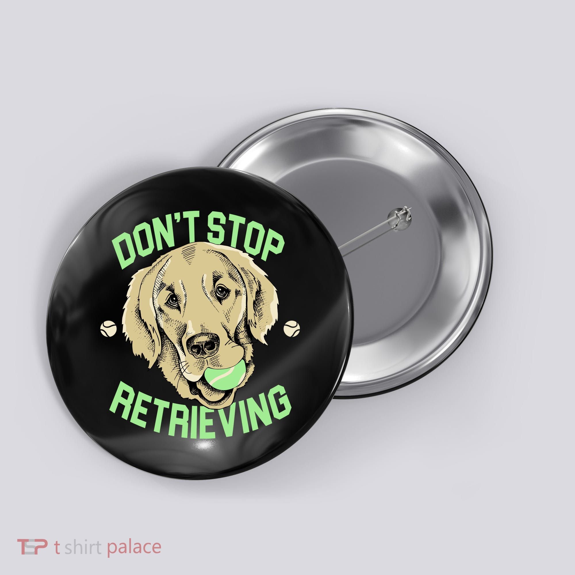 Don't Stop Retrieving Funny Golden Retriever Button