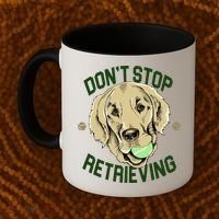 Don't Stop Retrieving Funny Golden Retriever Coffee Mug thumb 2