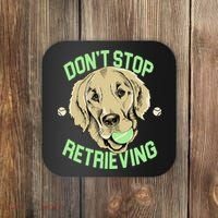 Don't Stop Retrieving Funny Golden Retriever Coaster thumb 0