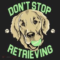 Don't Stop Retrieving Funny Golden Retriever Tumbler thumb 3