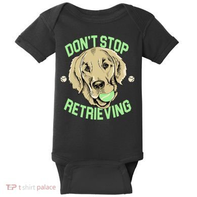 Don't Stop Retrieving Funny Golden Retriever Baby Bodysuit