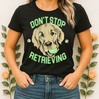 Don't Stop Retrieving Funny Golden Retriever Women's T-Shirt thumb 2