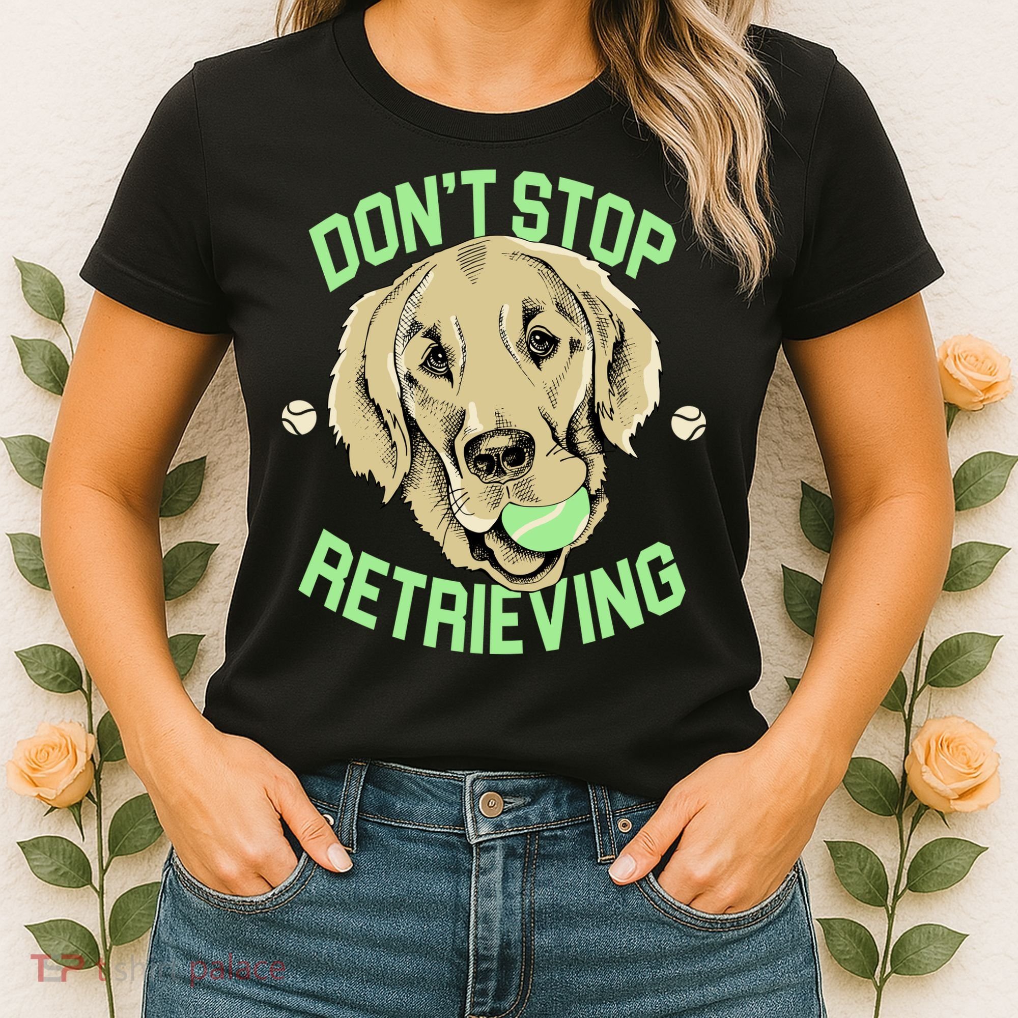 Don't Stop Retrieving Funny Golden Retriever Women's T-Shirt