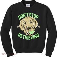 Don't Stop Retrieving Funny Golden Retriever Kids Sweatshirt thumb 0