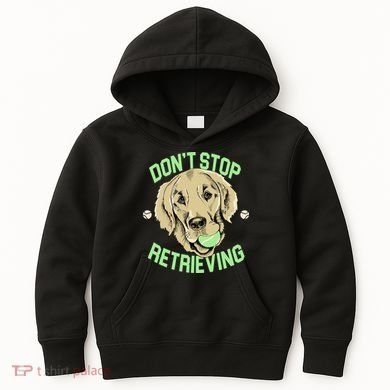 Don't Stop Retrieving Funny Golden Retriever Kids Hoodie