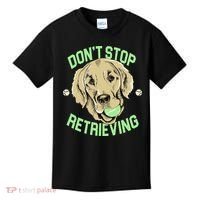Don't Stop Retrieving Funny Golden Retriever Kids T-Shirt thumb 0
