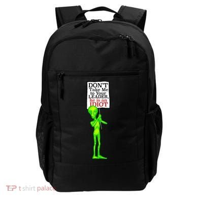 Don't Take Me To Your Leader Idiot Funny Alien Backpack