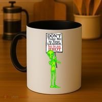 Don't Take Me To Your Leader Idiot Funny Alien Coffee Mug thumb 4