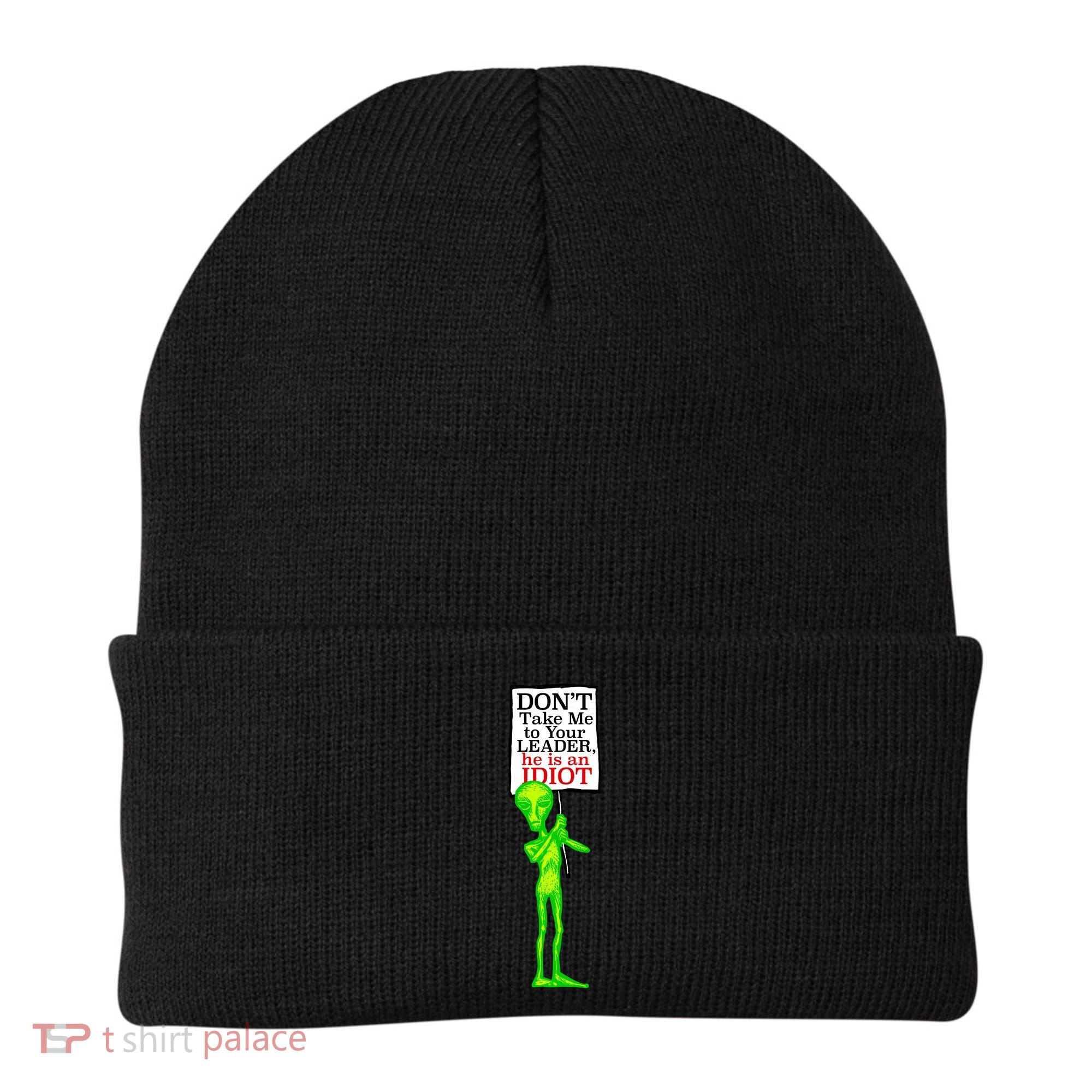 Don't Take Me To Your Leader Idiot Funny Alien Beanie
