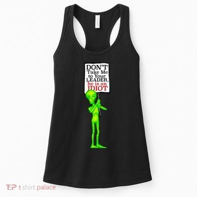Don't Take Me To Your Leader Idiot Funny Alien Women's Tank Top