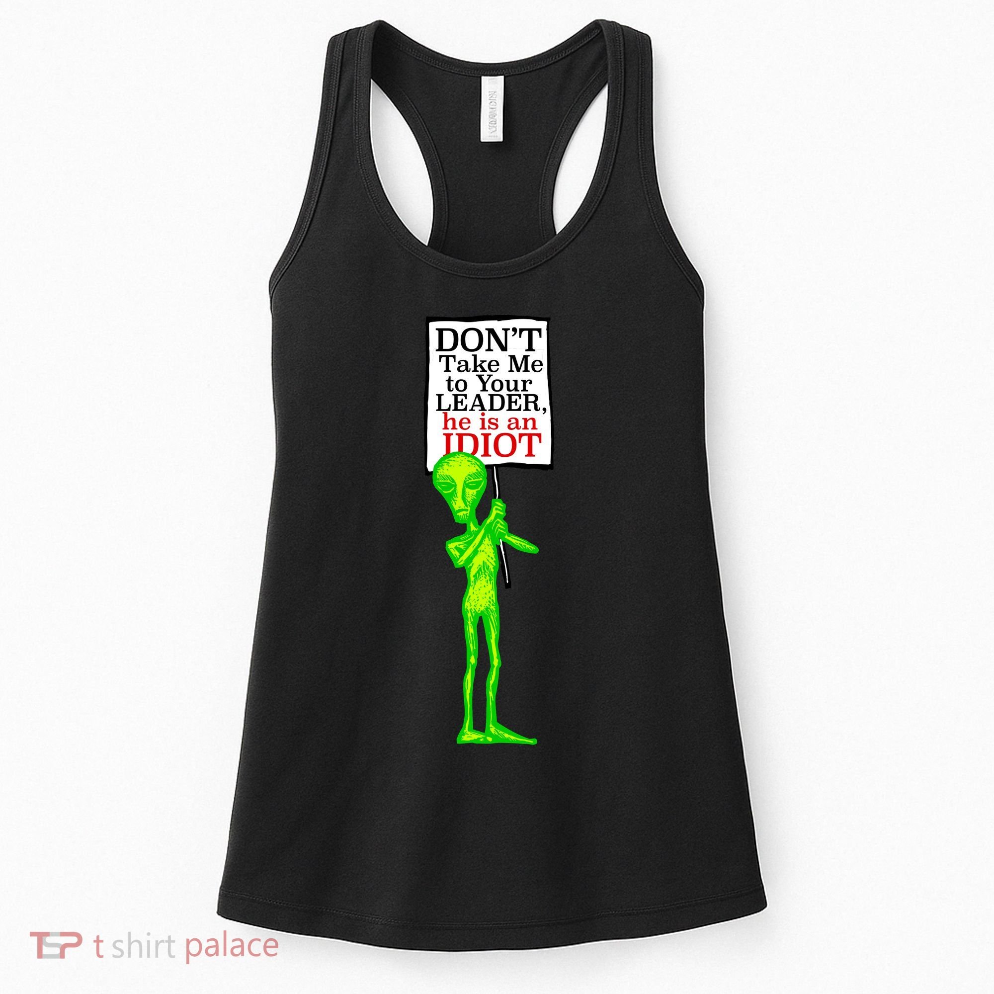 Don't Take Me To Your Leader Idiot Funny Alien Women's Tank Top