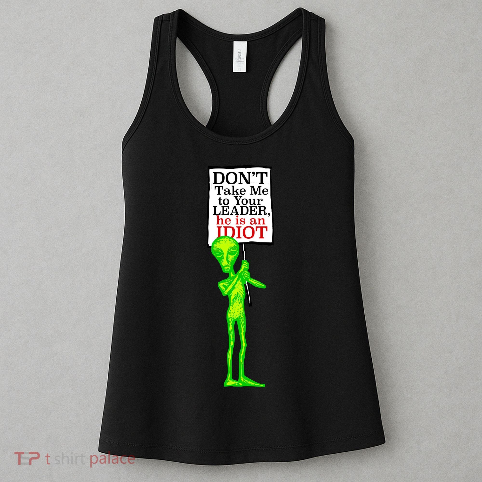 Don't Take Me To Your Leader Idiot Funny Alien Women's Tank Top