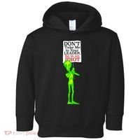 Don't Take Me To Your Leader Idiot Funny Alien Toddler Hoodie thumb 0