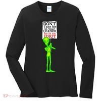 Don't Take Me To Your Leader Idiot Funny Alien Women's Long Sleeve Shirt thumb 0