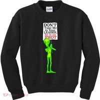 Don't Take Me To Your Leader Idiot Funny Alien Kids Sweatshirt thumb 0