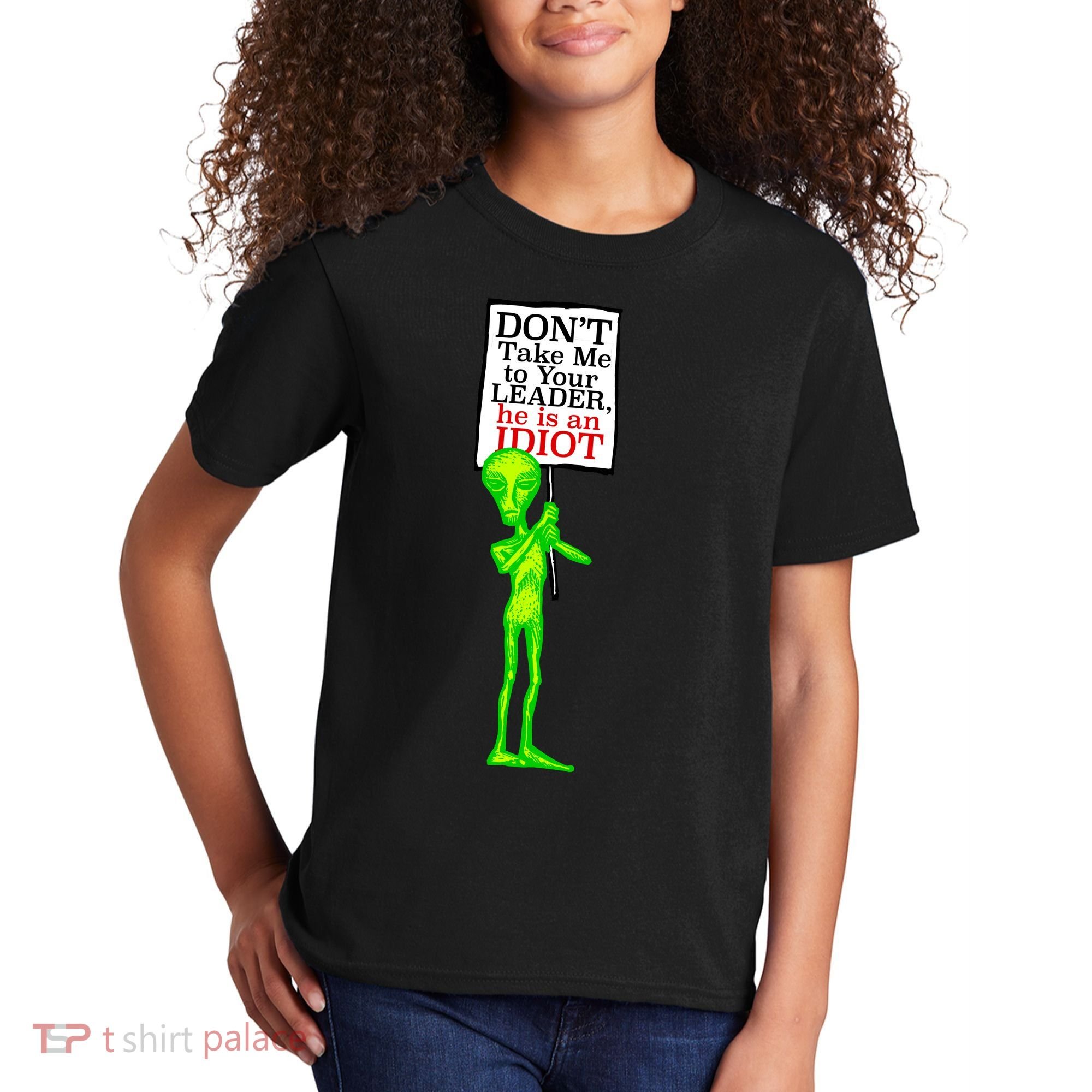 Don't Take Me To Your Leader Idiot Funny Alien Kids T-Shirt
