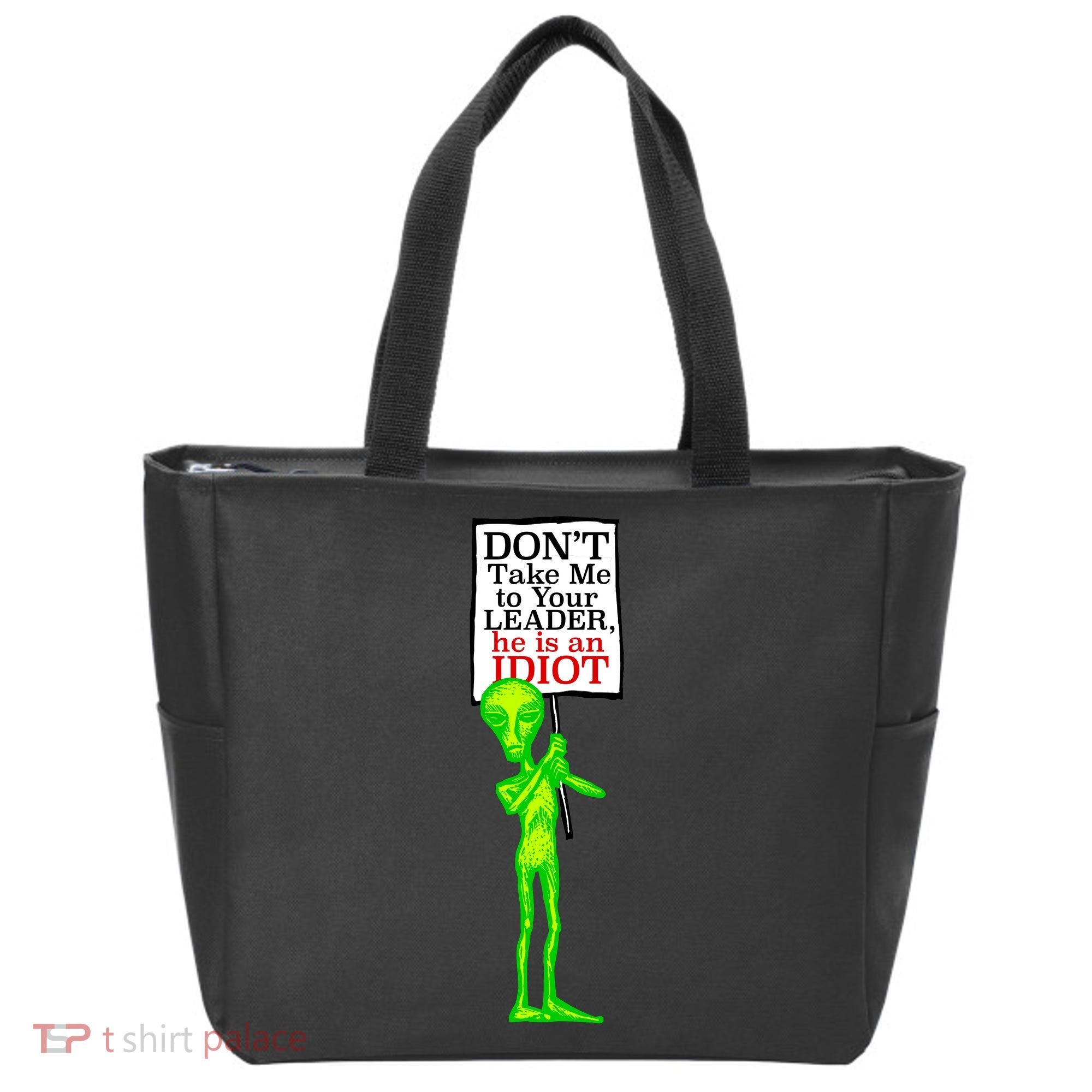 Don't Take Me To Your Leader Idiot Funny Alien Tote Bag