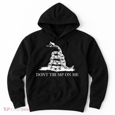 Don't Trump On Me Hoodie