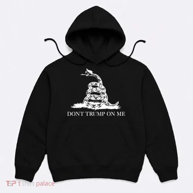 Don't Trump On Me Hoodie