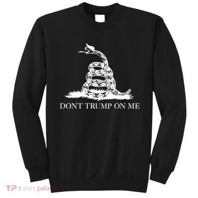 Don't Trump On Me Sweatshirt