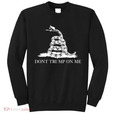 Don't Trump On Me Sweatshirt