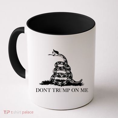Don't Trump On Me Coffee Mug