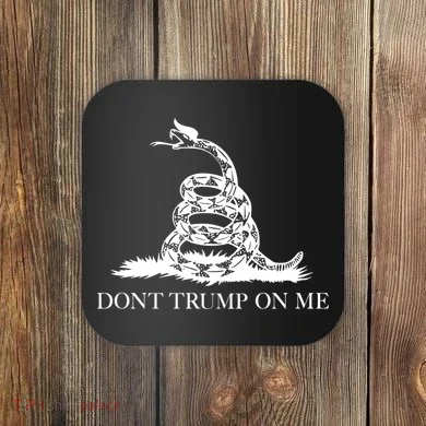 Don't Trump On Me Coaster