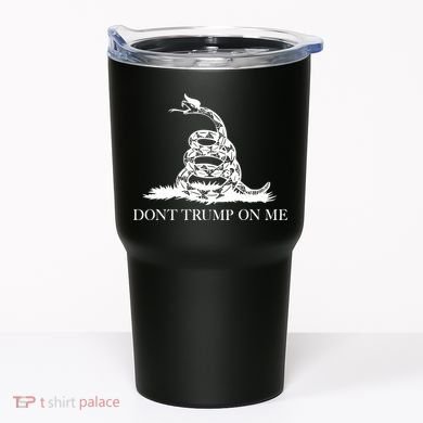 Don't Trump On Me Tumbler