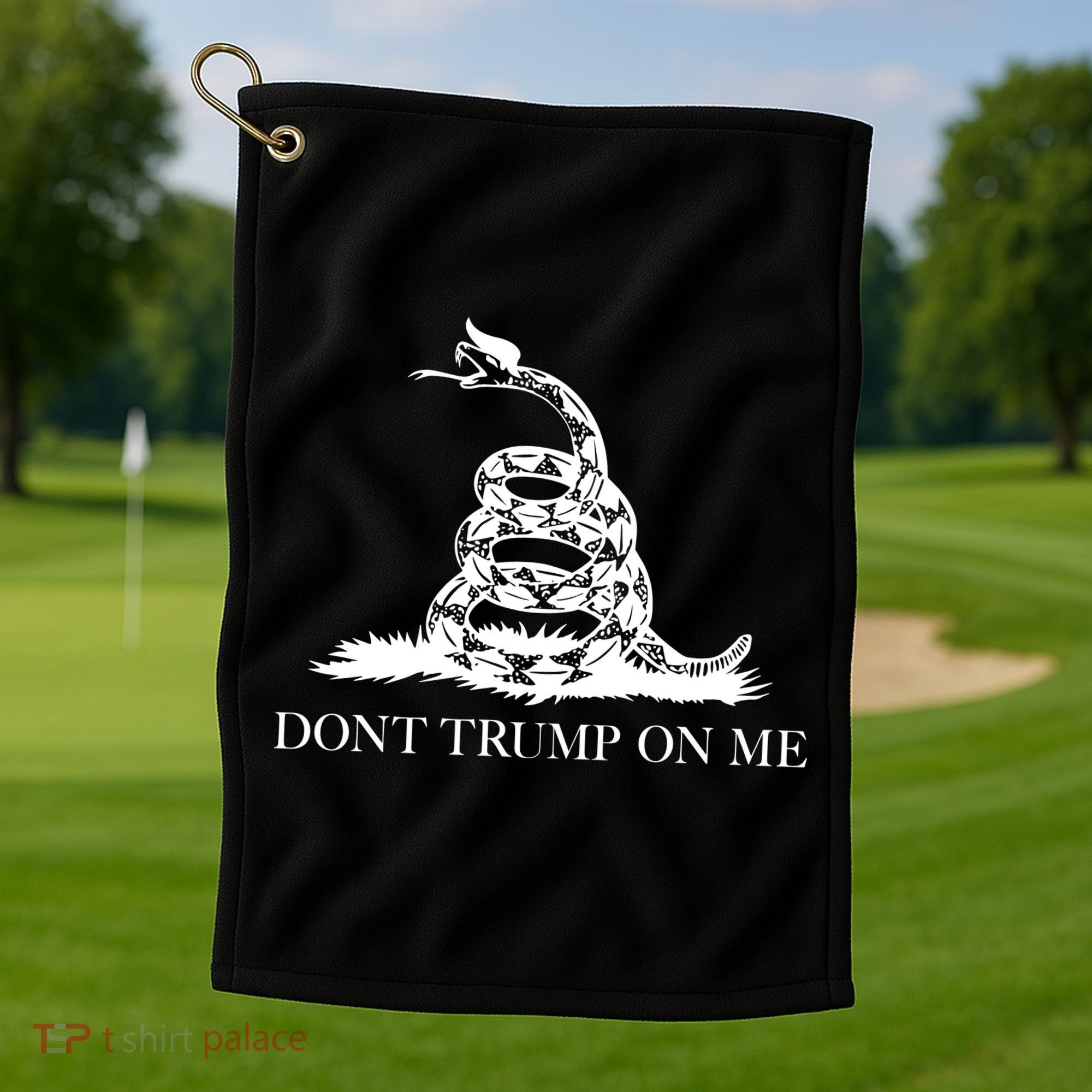 Don't Trump On Me Golf Towel