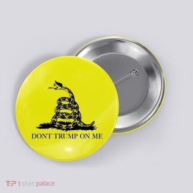 Don't Trump On Me Button