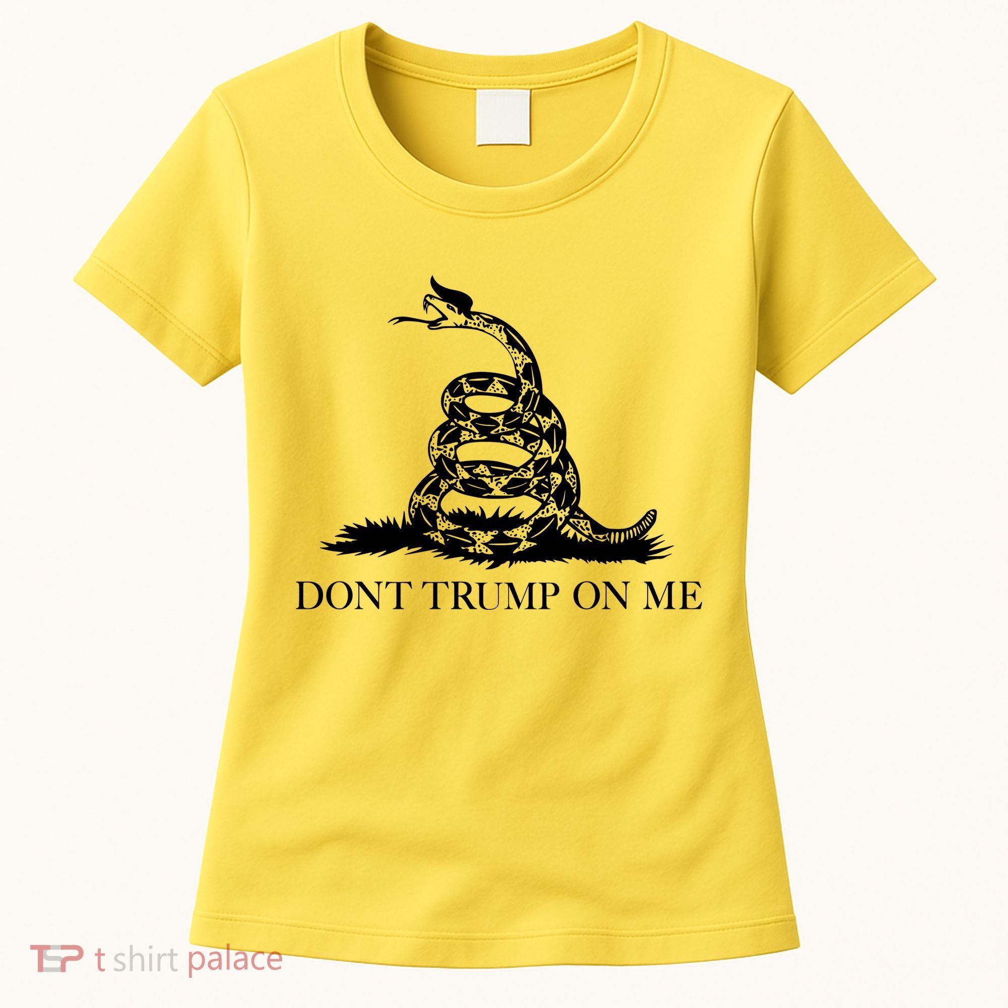 Don't Trump On Me Women's T-Shirt
