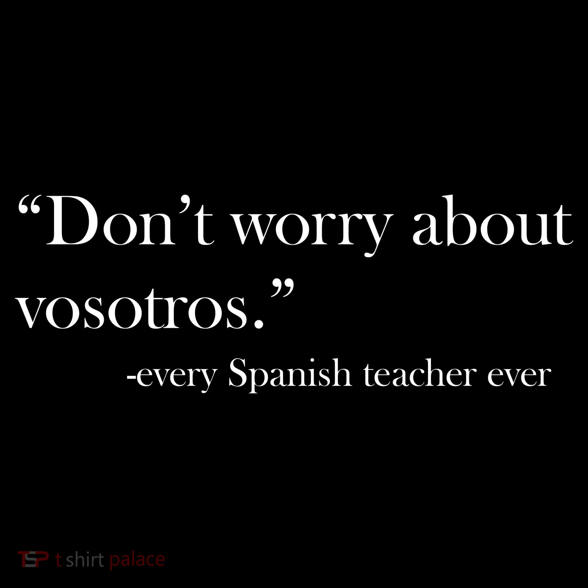 Don't Worry about Vosotros Spanish Teacher Mousepad