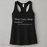 Don't Worry about Vosotros Spanish Teacher Women's Tank Top thumb 3