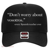 Don't Worry about Vosotros Spanish Teacher Hat thumb 0