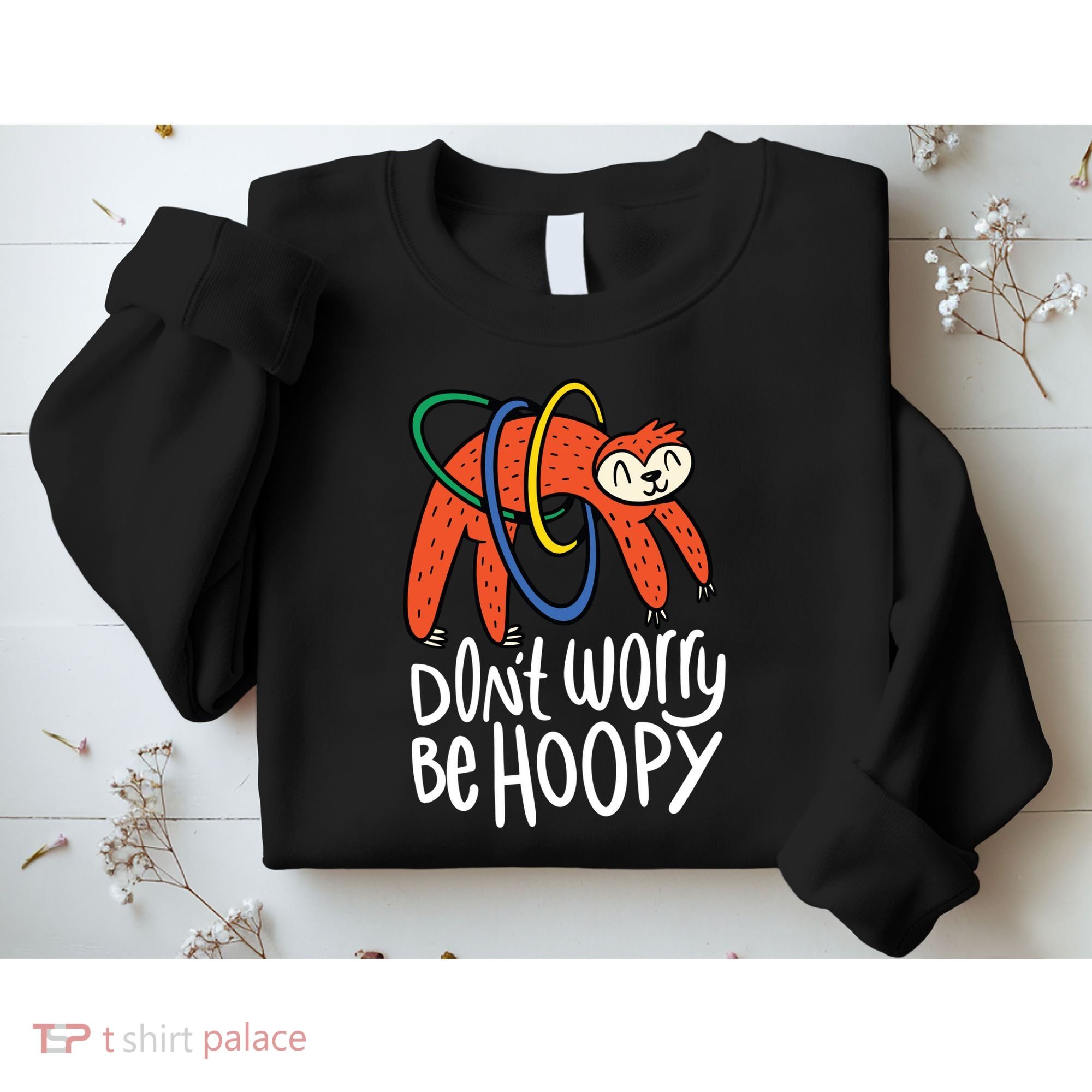 Don't Worry Be Hoopy Sloth Sweatshirt