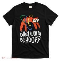 Don't Worry Be Hoopy Sloth T-Shirt thumb 0