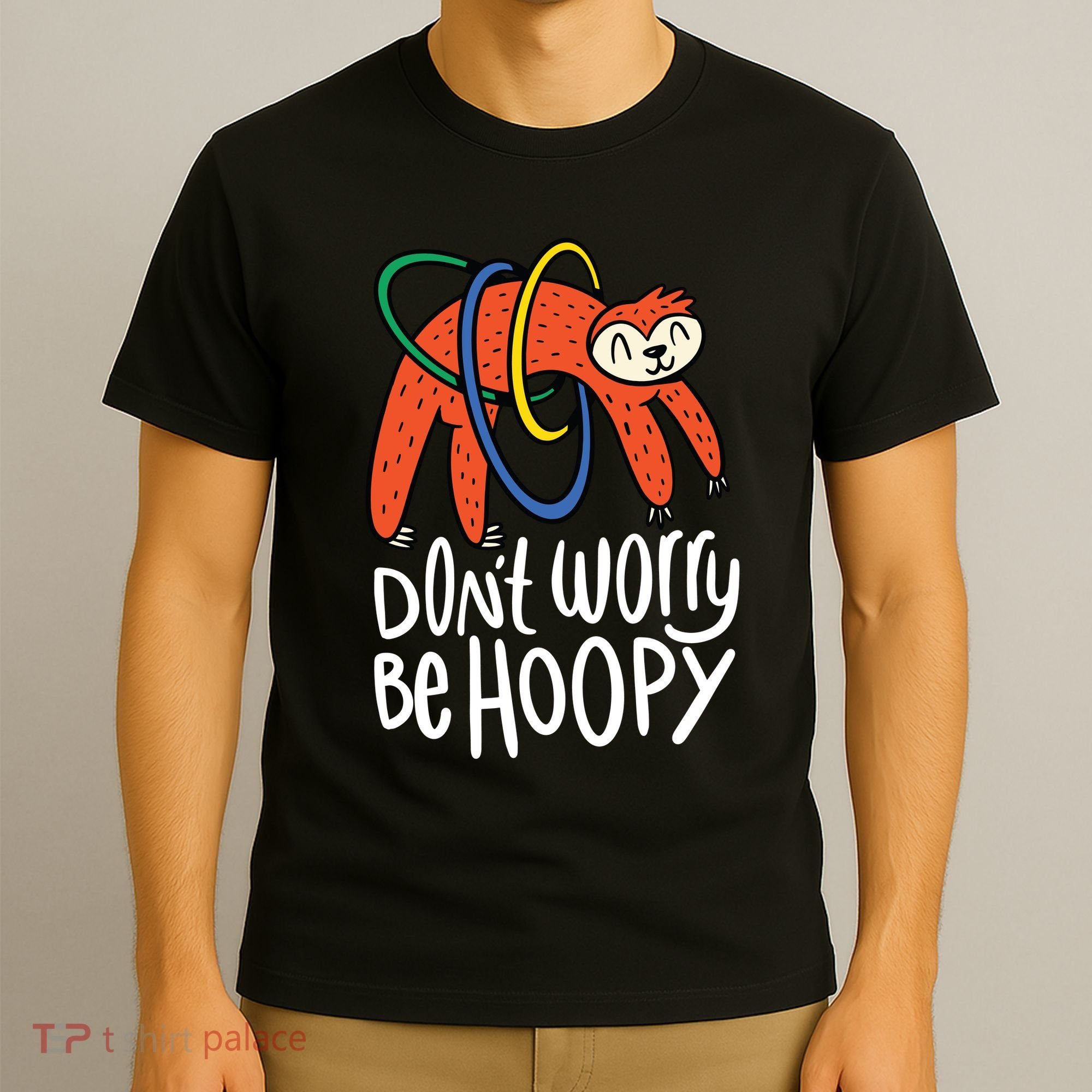 Don't Worry Be Hoopy Sloth T-Shirt