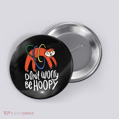 Don't Worry Be Hoopy Sloth Button