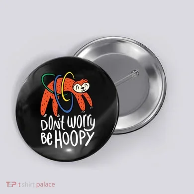 Don't Worry Be Hoopy Sloth Button