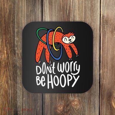 Don't Worry Be Hoopy Sloth Coaster