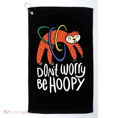 Don't Worry Be Hoopy Sloth Golf Towel