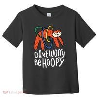 Don't Worry Be Hoopy Sloth Toddler T-Shirt thumb 0
